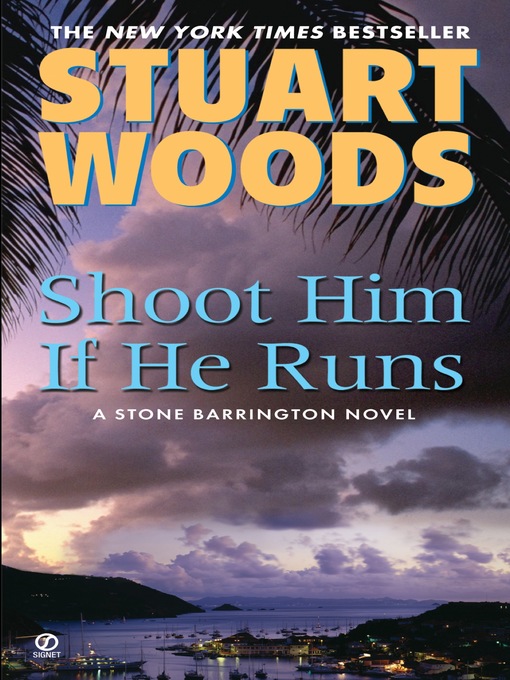 Title details for Shoot Him If He Runs by Stuart Woods - Available